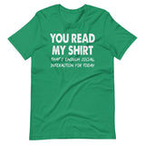 You Read My Shirt That's Enough Social Interaction For Today Shirt