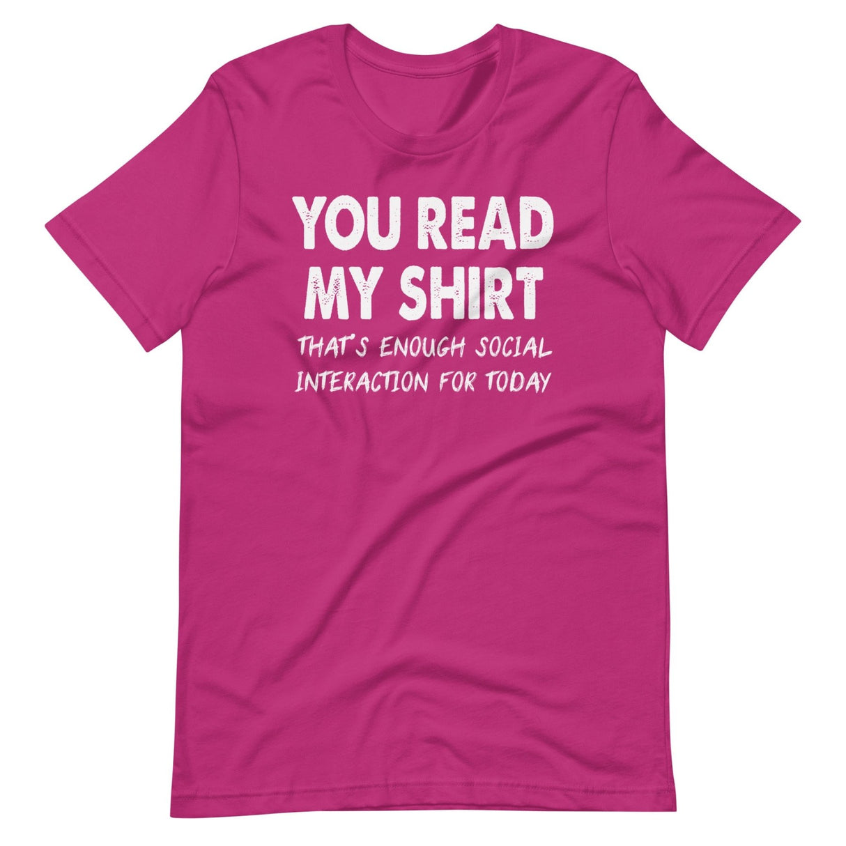 You Read My Shirt That's Enough Social Interaction For Today Shirt