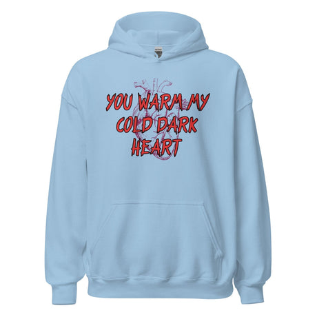 You Warm My Cold Dark Heart Hoodie