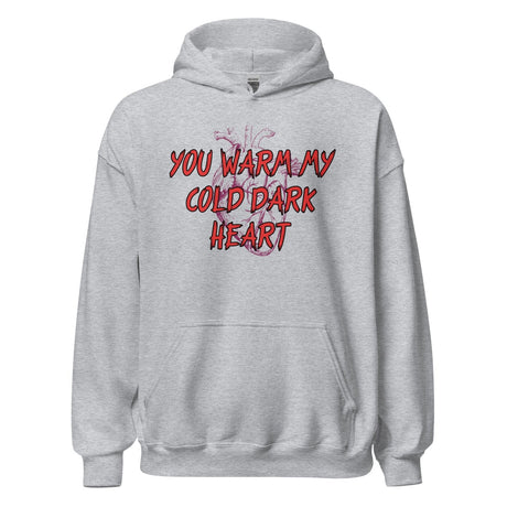 You Warm My Cold Dark Heart Hoodie