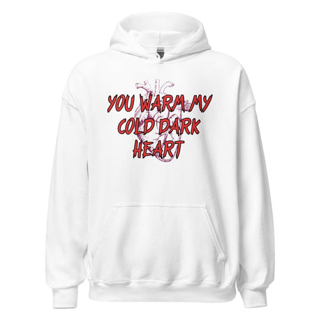 You Warm My Cold Dark Heart Hoodie