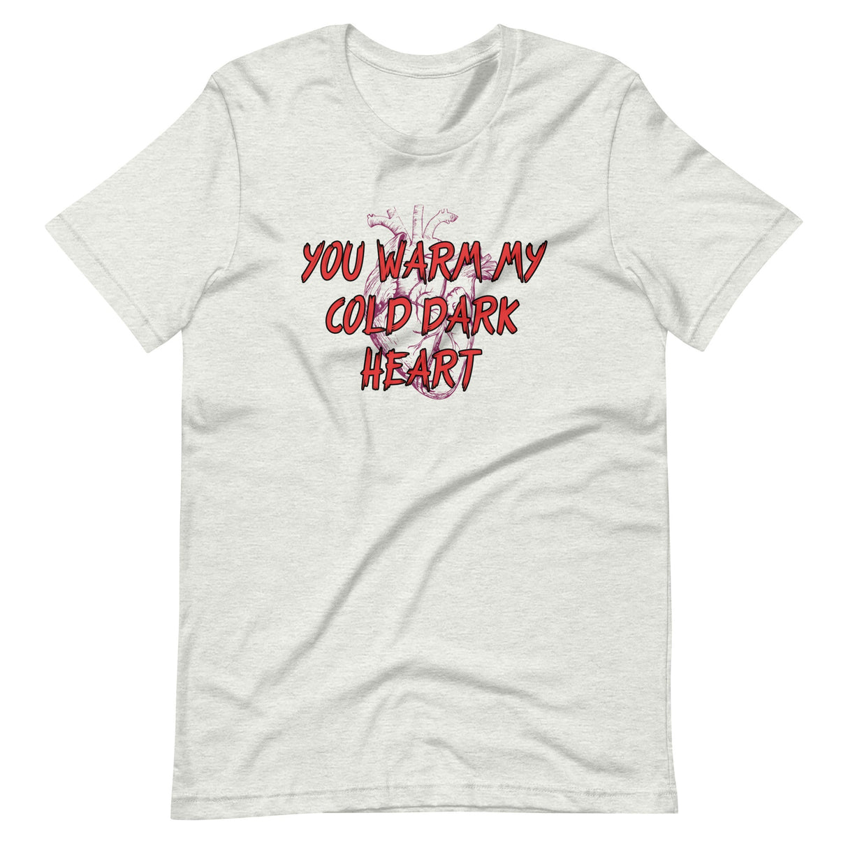 You Warm My Cold Dark Heart Shirt