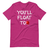 You'll Float Too Shirt