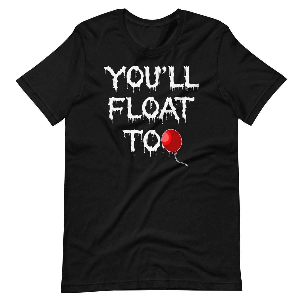 You'll Float Too Shirt