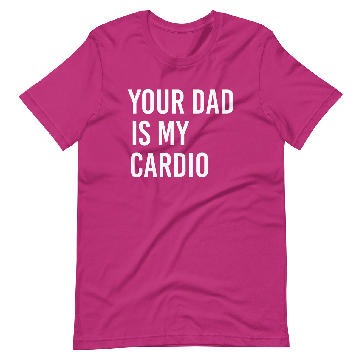 Your Dad is My Cardio Shirt