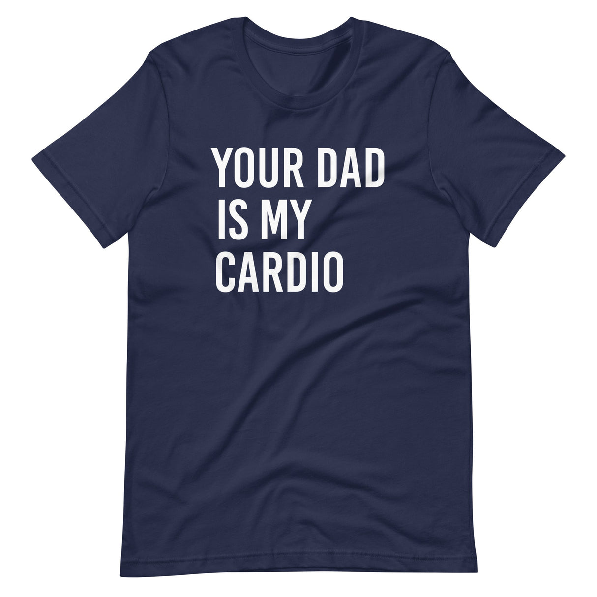 Your Dad is My Cardio Shirt