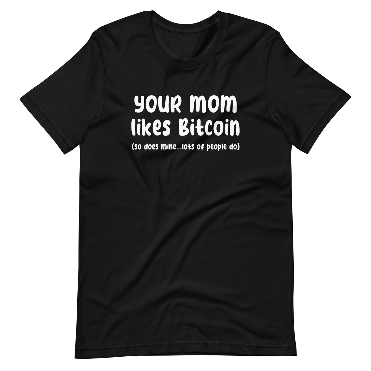 Your Mom Likes Bitcoin So Does Mine Shirt