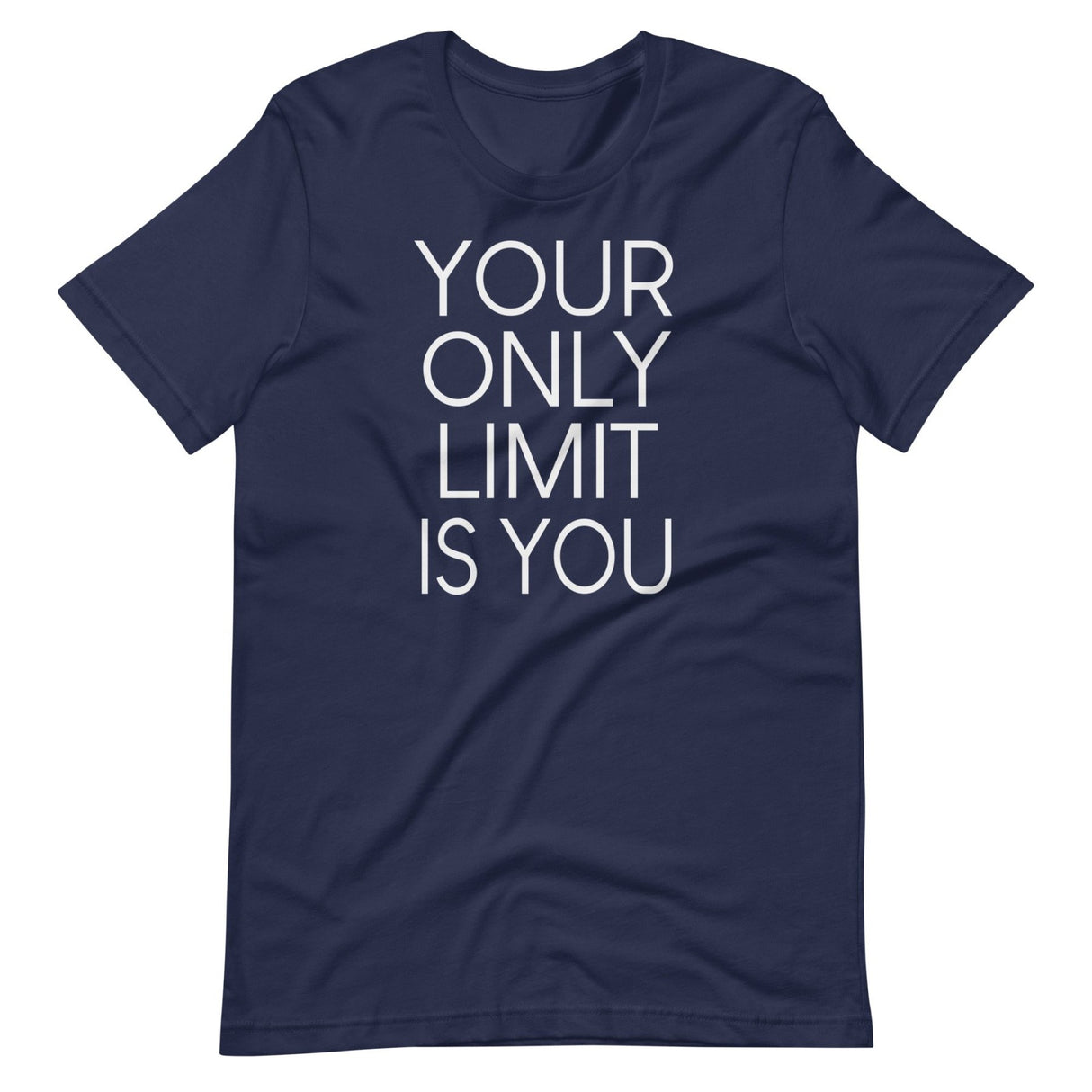 Your Only Limit Is You Shirt