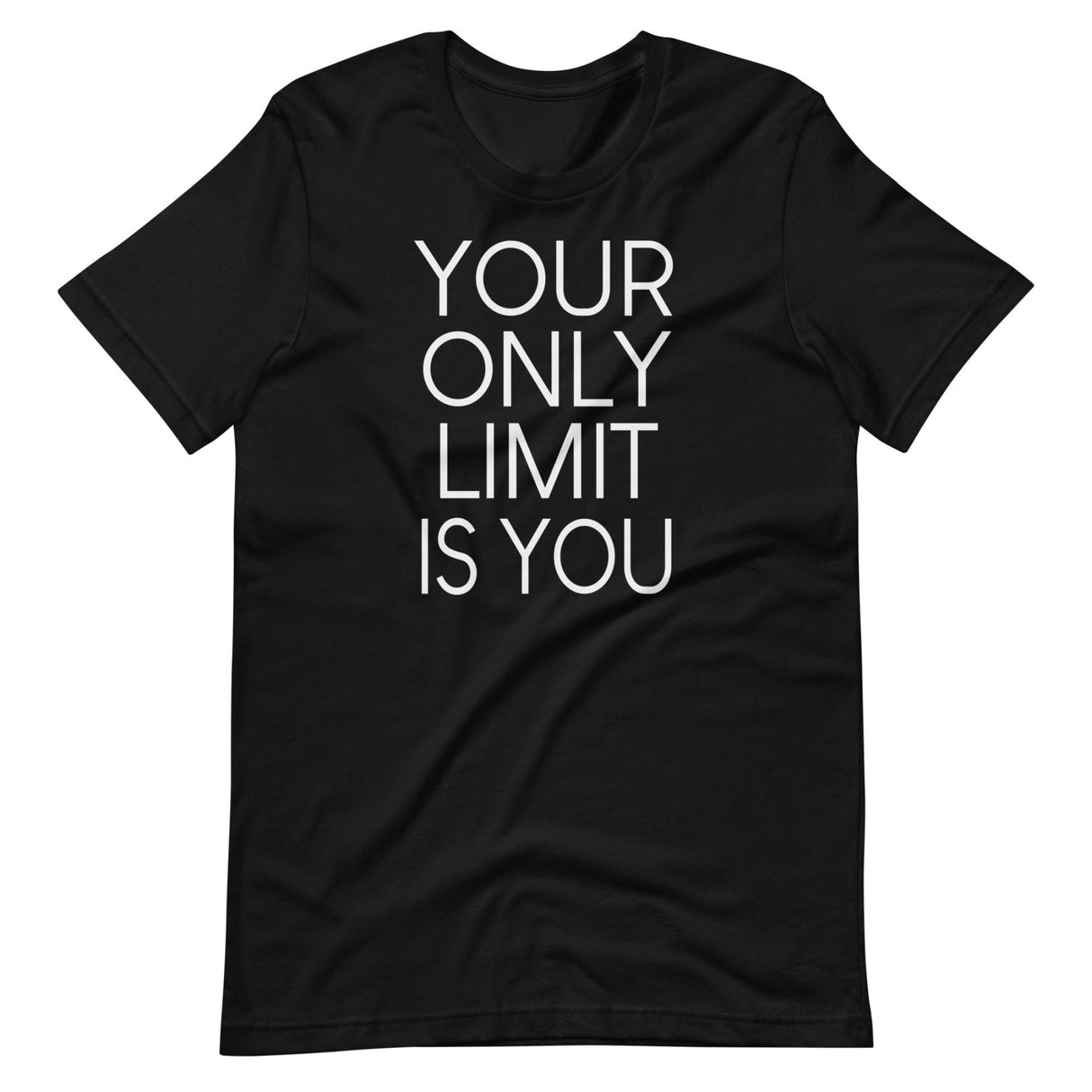 Your Only Limit Is You Shirt