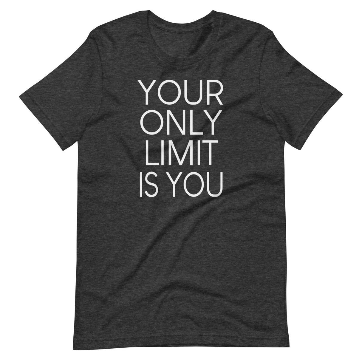 Your Only Limit Is You Shirt