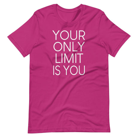 Your Only Limit Is You Shirt