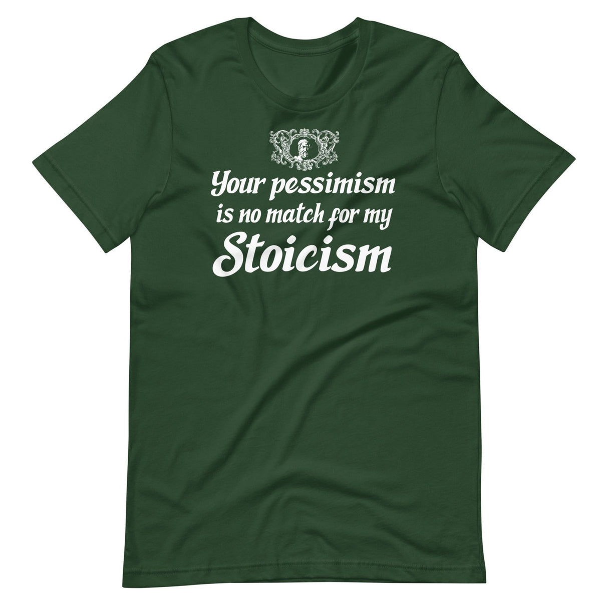 Your Pessimism is No Match For My Stoicism Shirt