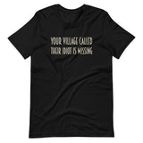 Your Village Called Their Idiot is Missing Shirt