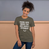 You're Cute When You Are Deeply Offended Shirt