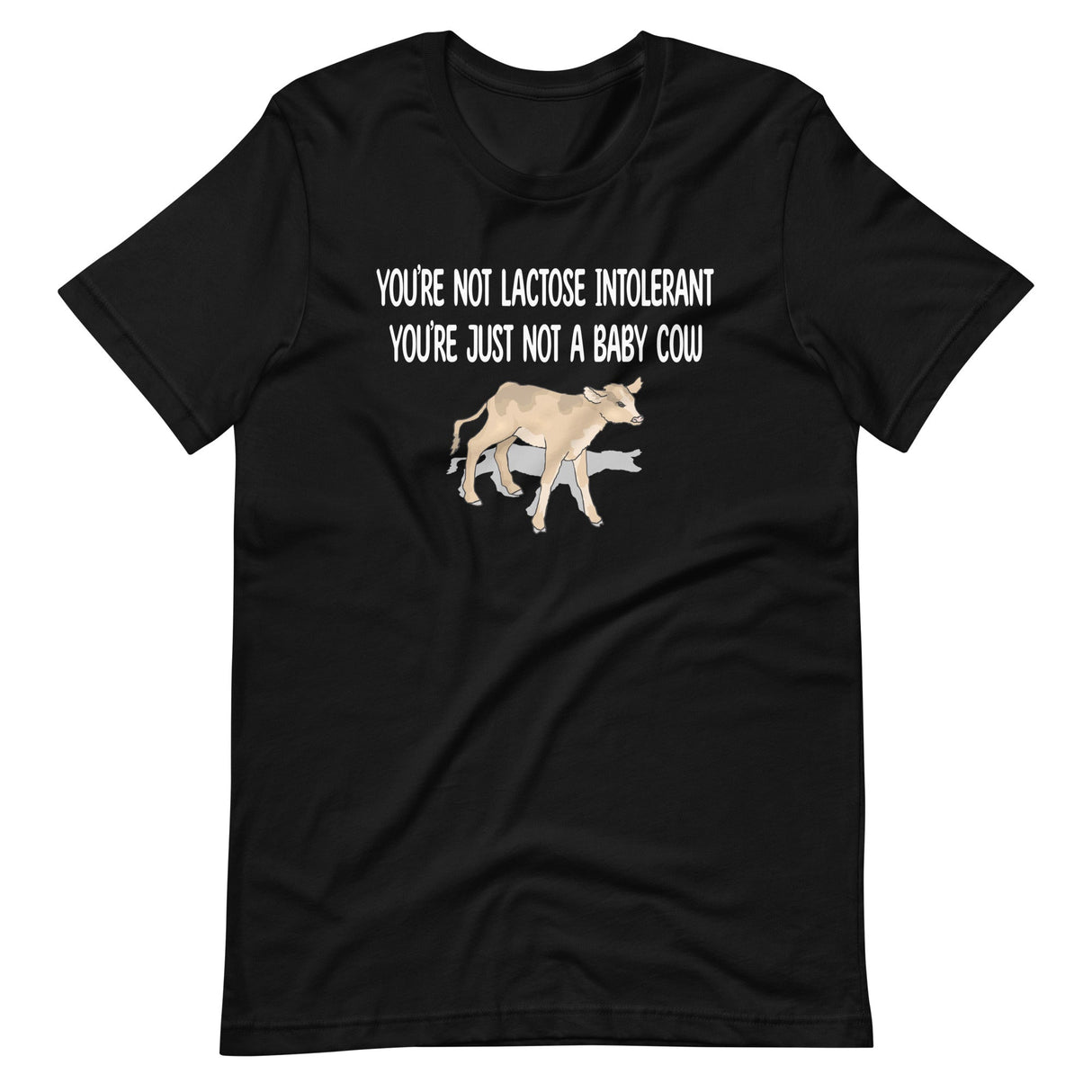 You're Not A Baby Cow Shirt